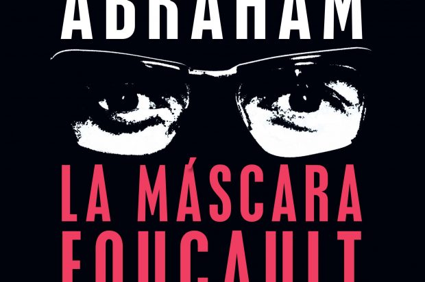 Reseña: La máscara Foucault de Tomás Abraham (Buenos Aires, 2019, Paidós)