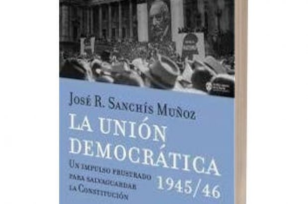 Reseña: La Unión Democrática 1945/46, de José R. Sanchís Muñoz (Buenos Aires, 2019, Claridad)